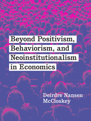 cover image of Beyond Positivism, Behaviorism, and Neoinstitutionalism in Economics